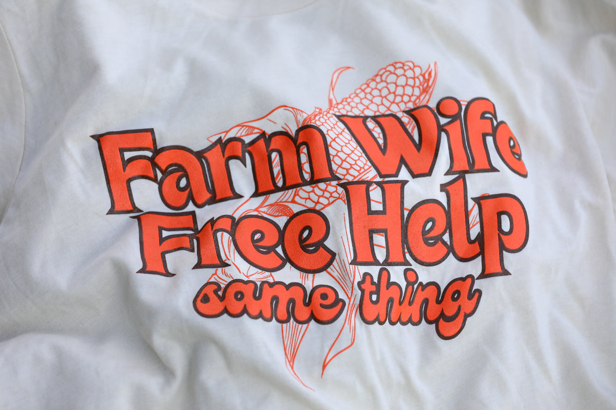 Farm Wife; Free Help T-Shirt