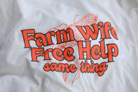 Farm Wife; Free Help T-Shirt