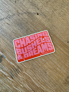 Chasing Bushels & Dreams Sticker