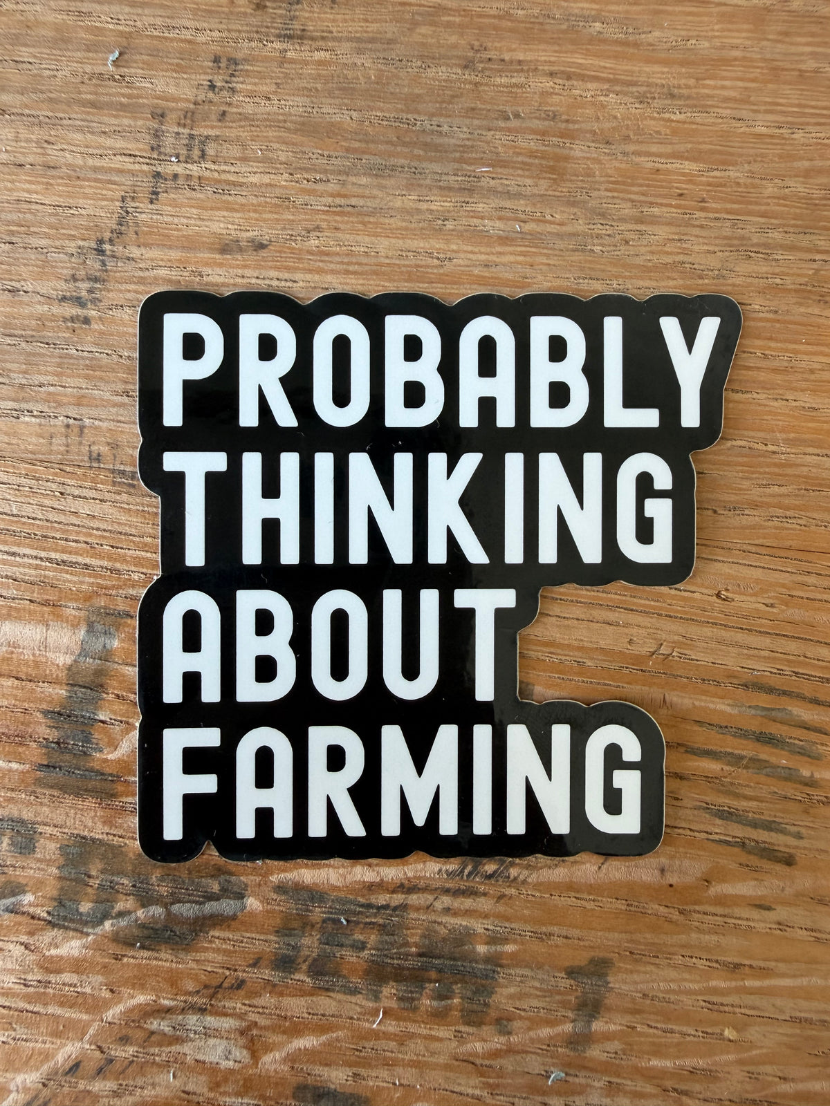 Probably Thinking About Farming Sticker